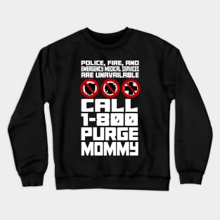 Purge Mommy's Emergency Hotline Crewneck Sweatshirt